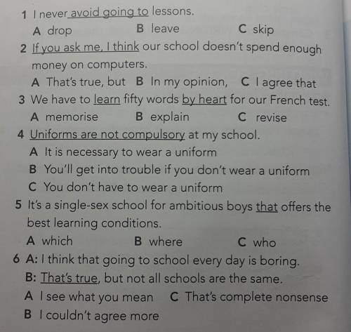 Choose the option, A, B or C, which has the same meaning as the undderlined phrase in each sentence.