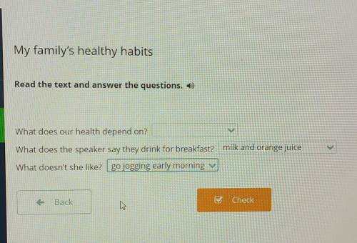 My family's healthy habits Read the text and answer the questions. 1)What does our health depend on?