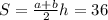 S=\frac{a+b}{2}h=36