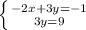 \left \{ {{-2x+3y=-1} \atop {3y=9}} \right.