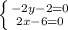 \left \{ {{-2y-2=0} \atop {2x-6=0}} \right.