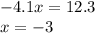 - 4.1 x = 12.3 \\ x = - 3