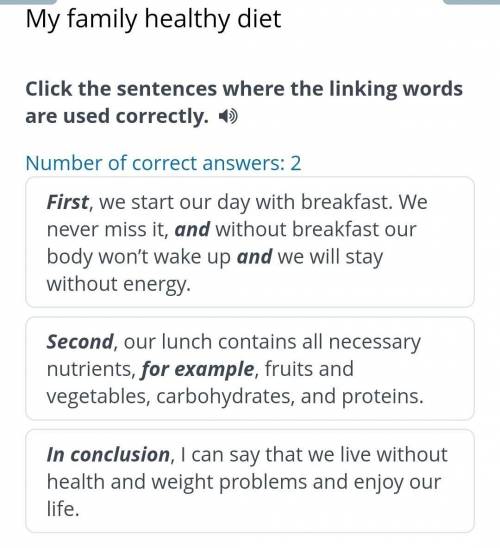 My family healthy diet Click the sentences where the linking words are used correctly. Number of cor