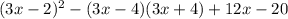 (3x-2)^2-(3x-4)(3x+4)+12x-20