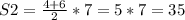 S2=\frac{4+6}{2}*7=5*7=35