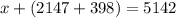 x + (2147 + 398) = 5142