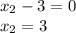 x_2-3=0\\x_2=3