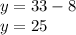 y=33-8\\y=25