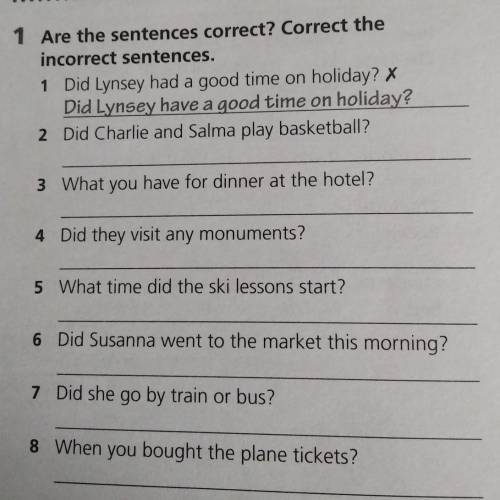 Are the sentences correct? Correct theincorrect sentences.​