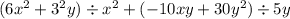 (6 {x}^{2} + {3}^{2} y) \div {x}^{2} + ( - 10xy + 30 {y}^{2} ) \div 5y