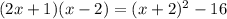 (2x + 1)(x - 2) = (x + 2) ^{2} - 16