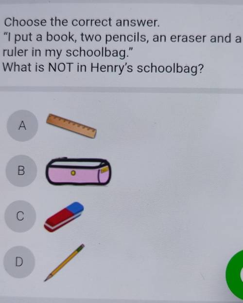 1 - Вопрос Choose the correct answer.I put a book, two pencils, an eraser and aruler in my schoolba