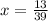 x = \frac{13}{39}