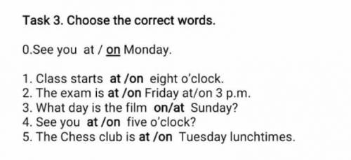 0.See you at/on Monday 1. Class starts at /on eight o'clock. 2. The exam is at /om Friday at/on3 p.m