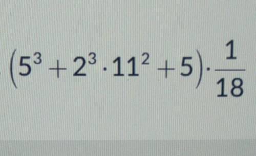 Вычеслите (5³+2³*11²+5)*1/18 А)55В)4,8С)8D)61​