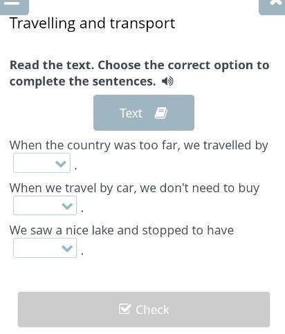 Read the text. Choose the correct option to complete the sentences. When the country was too far, we