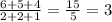 \frac{6 + 5 + 4}{2 + 2 + 1} = \frac{15}{5} = 3