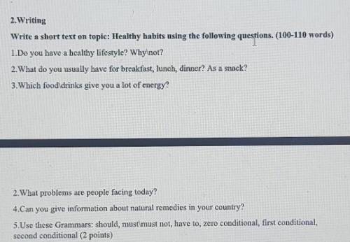 2.Writing Write a short text on topic: Healthy habits using the following questions. (100-110 words)