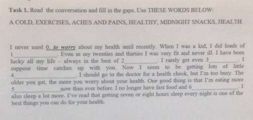 Task 1. Read the conversation and fill in the gaps. Use THESE WORDS BELOW: A COLD, EXERCISES, ACHES 