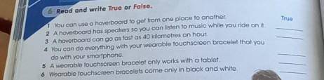 6.Read and write True or False. True1 You can use a hoverboard to get from one place to another.2 A 