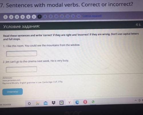 Read these sentences and write 'correct' if they are right and incorrect if they are wrong. Don't us