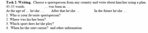 2. Writing. Choose a sportsperson from any country and write about him her using a plan 45-55 words​