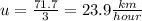 u = \frac{71.7}{3} = 23.9 \frac{km}{hour}