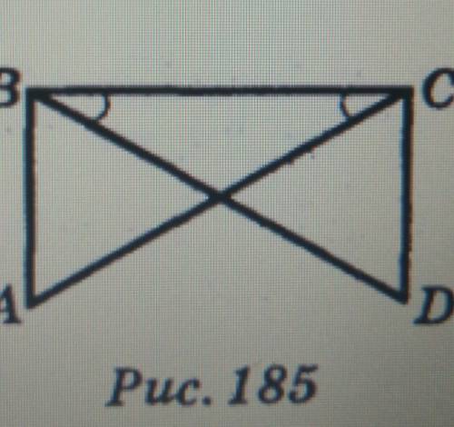 На рисунку 185 кут ABC=кут DCB = 90°,кут ACB= кут DBC.Доведіть, до AB=CD​