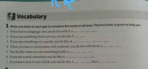 1 Write one letter in each gap to complete the words or phrases. The first letter is given to help y