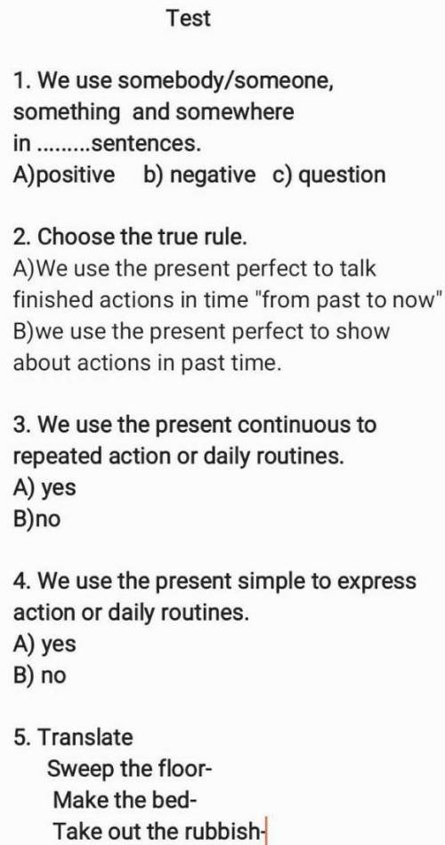 1. We use somebody / someone, something and somewhere in  sentences. A) positive b) negative c)quest