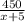 \frac{450}{x+5}