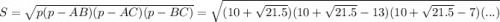 S = \sqrt{p(p - AB)(p - AC)(p - BC)} = \sqrt{(10 + \sqrt{21.5})(10 + \sqrt{21.5} - 13)(10 + \sqrt{21.5} - 7)(...)}