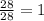 \frac{28}{28} = 1