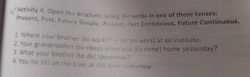 Open the brackets, using the verbs in one of these tenses: present, past, future simple; present, pa