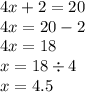 4x + 2 = 20 \\ 4x = 20 - 2 \\ 4x = 18 \\ x = 18 \div 4 \\ x = 4.5