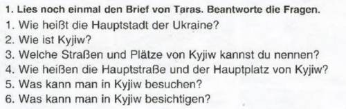 1. Lies noch einmal den Brief von Taras. Beantworte die Fragen. 1. Wie heißt die Hauptstadt der Ukra