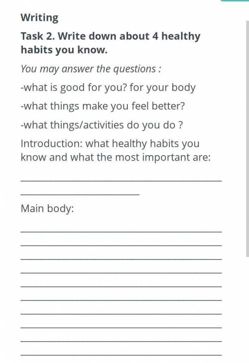 Writing Task 2. Write down about 4 healthy habits you know. You may answer the questions : -what is