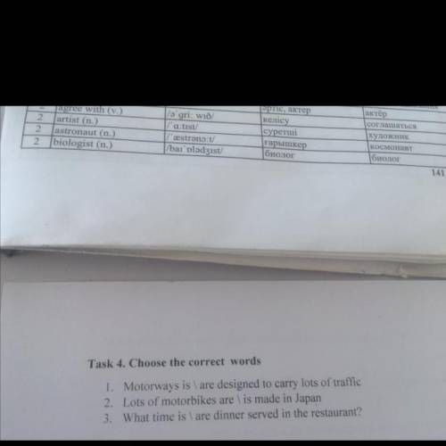 Task 4. Choose the correct words 1. Motorways is are designed to carry lots of traffic 2. Lots of mo