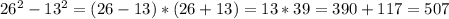 26^{2} -13^{2} =(26-13)*(26+13)=13*39=390+117=507