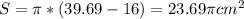 S=\pi *(39.69-16)=23.69\pi cm^{2}