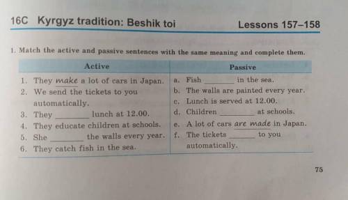 Match the active and passive sentences with the same meaning and complete them