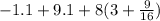 - 1.1 + 9.1 + 8(3 + \frac{9}{16} )