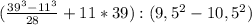 (\frac{39^3-11^3}{28}+11*39):(9,5^2-10,5^2)