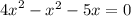 {4x}^{2} - {x}^{2} - 5x = 0