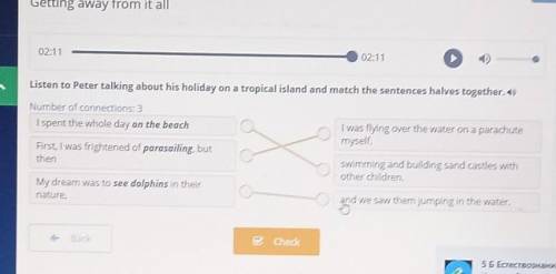 Listen to Peter talking about his holiday on a tropical island and match the sentences.​