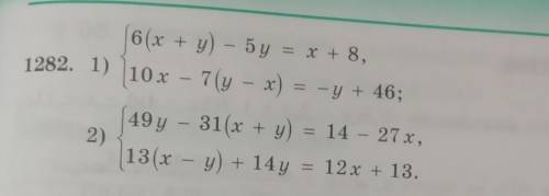 (6(x + y) – 5 y = x + 8, 1282. 1) 10x - 7(y - x) = -y + 46;497 - 31(x + y) = 14 - 27 x,2)13(x - y) +