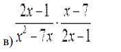 3. Выполните действия:2x-1/x^2-7x * x-7/2x-1