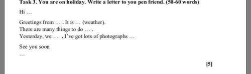 You are on holiday Write a letter to you pen friend. Hi... Greetings from... . It is...(weather).