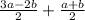 \frac{3a - 2b}{ 2} + \frac{a + b}{2}