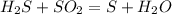 H_{2}S+SO_{2}=S+H_{2}O